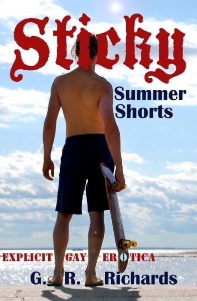 Cover for G R Richards · Sticky Summer Shorts: Explicit Gay Erotica (Paperback Book) (2014)