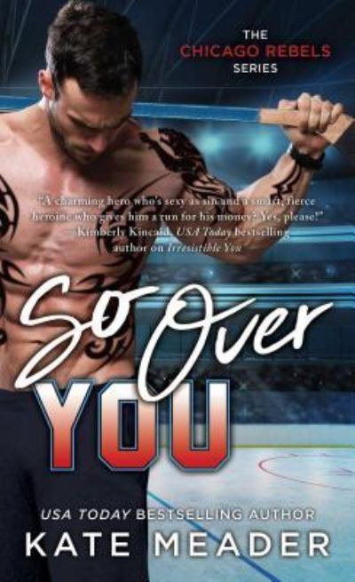 Cover for Kate Meader · So Over You - The Chicago Rebels Series (Paperback Book) (2017)