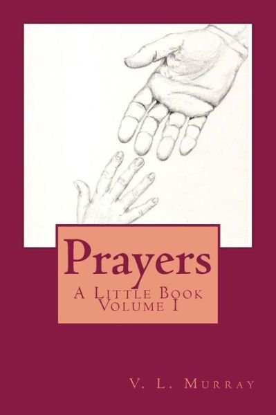 Cover for V L Murray · Prayers: a Little Book Volume I (Paperback Bog) (2015)