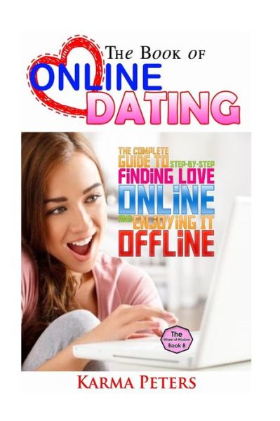 Cover for Karma Peters · The Book of Online Dating: the Complete Step-by-step Guide to Finding Love Online - and Enjoying It Offline (Paperback Book) (2014)