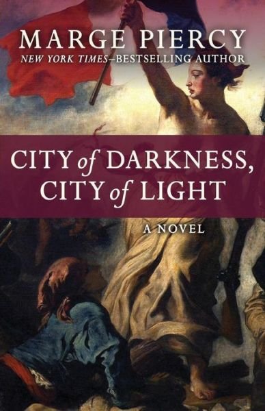 Cover for Marge Piercy · City of Darkness, City of Light A Novel (Taschenbuch) (2018)