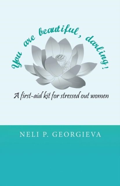 Cover for Neli P Georgieva · You Are Beautiful, Darling!: A First-Aid Kit for Stressed-Out Women (Paperback Bog) (2016)