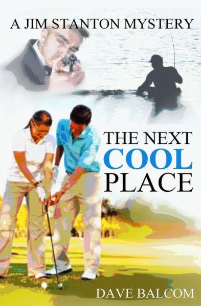 Cover for Dave Balcom · The Next Cool Place: a Jim Stanton Mystery (Paperback Book) (2015)