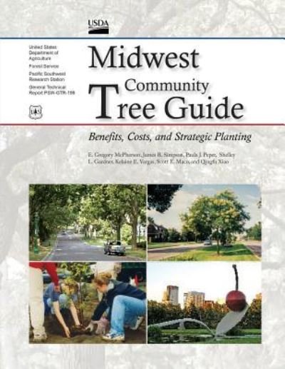 Midwest Community Tree Guide Benefits, Cost, and Strategic Planting - United States Department of Agriculture - Books - Createspace - 9781508503897 - June 26, 2015