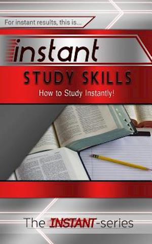 Cover for The Instant-series · Instant Study Skills: How to Study Instantly! (Paperback Book) (2015)