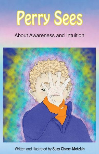 Cover for Suzy Chase-motzkin · Perry Sees: About Awareness and Intuition (Paperback Book) (2015)