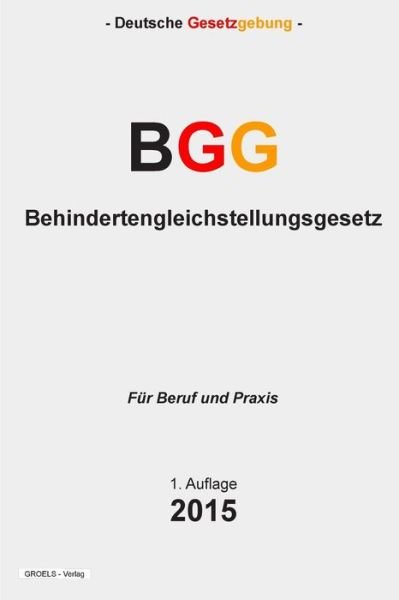 Cover for Groelsv Verlag · Behindertengleichstellungsgesetz - Bgg (Paperback Book) (2015)