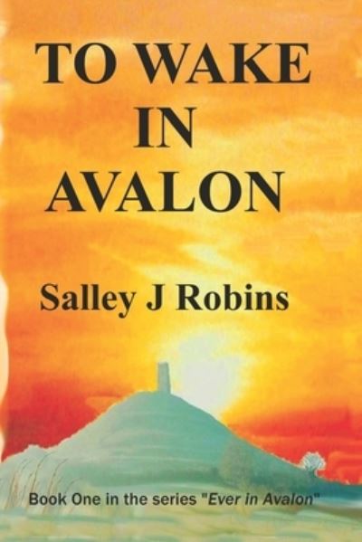 Cover for Salley J Robins · To Wake in Avalon - Ever in Avalon (Paperback Book) (2015)