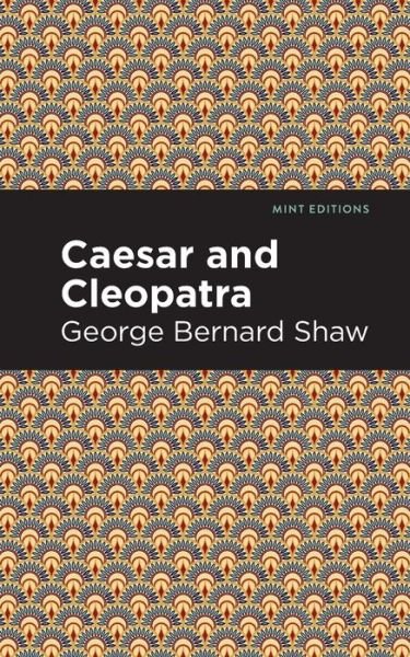 Cover for George Bernard Shaw · Caesar and Cleopatra - Mint Editions (Taschenbuch) (2021)