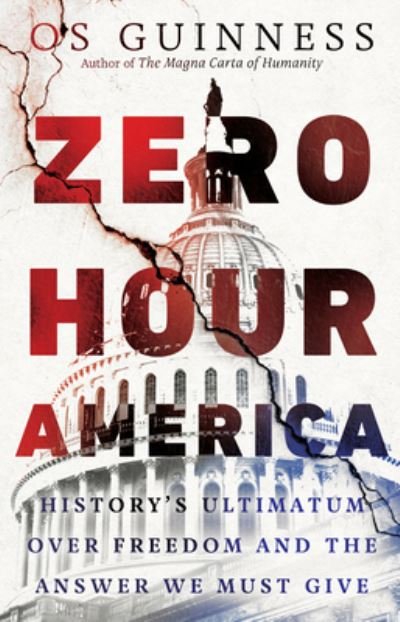 Cover for Os Guinness · Zero Hour America – History's Ultimatum over Freedom and the Answer We Must Give (Gebundenes Buch) (2022)