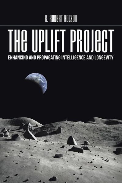 Cover for R Robert Holson · The Uplift Project (Paperback Book) (2016)