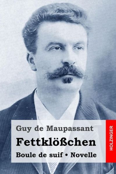 Cover for Guy De Maupassant · Fettklosschen: Boule De Suif. Novelle (Paperback Book) (2015)