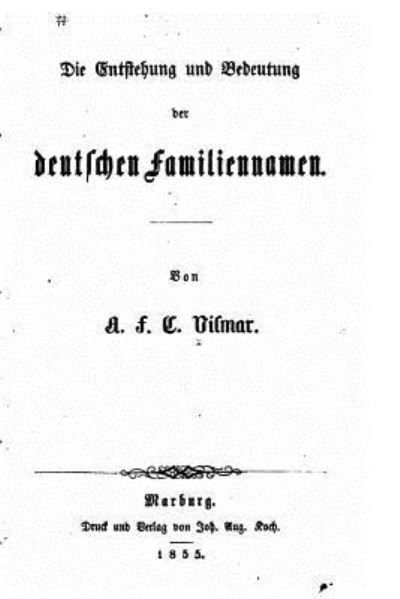 Cover for A F Vilmar · Die Entstehung und Bedeutung der deutschen Familiennamen (Paperback Book) (2015)