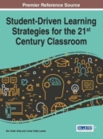 Student-Driven Learning Strategies for the 21st Century Classroom - Advances in Educational Technologies and Instructional Design - - Bøger - IGI Global - 9781522516897 - 9. november 2016