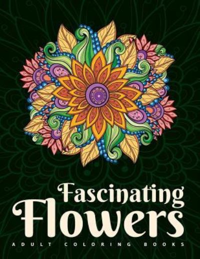 Cover for Inky Balm Designs · Adult Coloring Books: Fascinating Flowers (Taschenbuch) (2016)