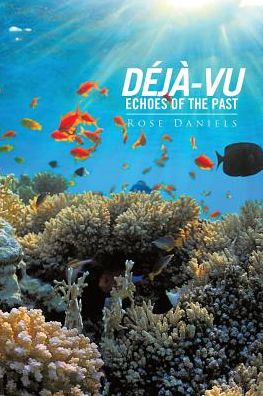 Cover for Rose Daniels · Deja-Vu Echoes of the Past (Paperback Book) (2016)