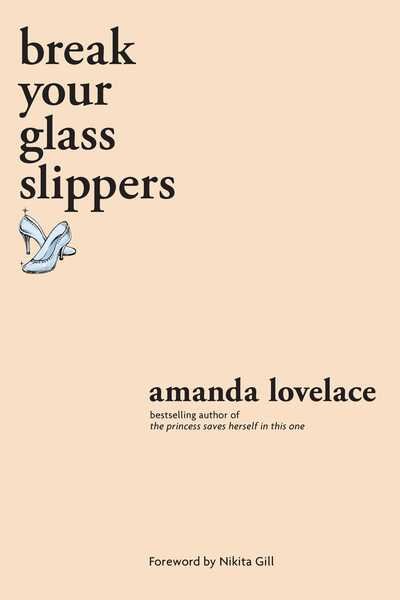 Cover for Amanda Lovelace · Break Your Glass Slippers - You Are Your Own Fairy Tale (Paperback Bog) (2020)