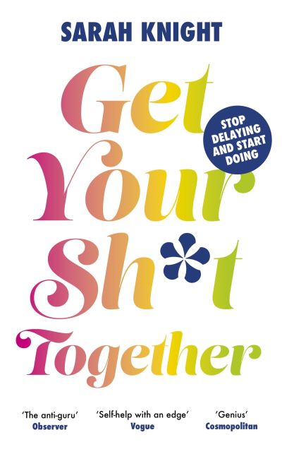 Cover for Sarah Knight · Get Your Sh*t Together - A No F*cks Given Guide (Pocketbok) (2024)