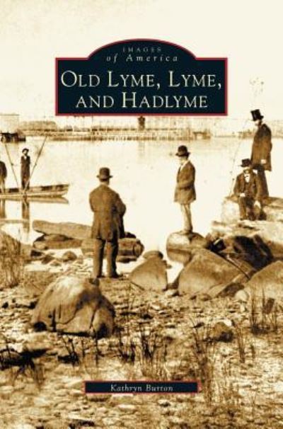 Cover for Kathryn Burton · Old Lyme, Lyme and Hadlyme (Hardcover Book) (2003)