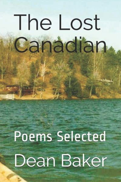 The Lost Canadian - Dean Baker - Books - Createspace Independent Publishing Platf - 9781533084897 - May 16, 2016