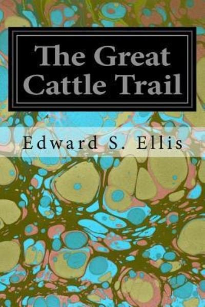 Cover for Edward S. Ellis · The Great Cattle Trail (Paperback Book) (2016)