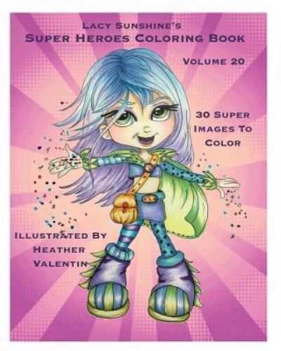 Cover for Heather Valentin · Lacy Sunshine's Super Heroes Coloring Book Volume 20 (Paperback Bog) (2016)