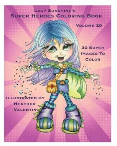 Cover for Heather Valentin · Lacy Sunshine's Super Heroes Coloring Book Volume 20 (Paperback Book) (2016)