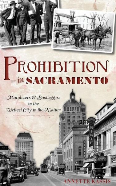 Cover for Annette Kassis · Prohibition in Sacramento (Hardcover Book) (2014)