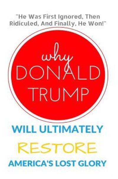 Cover for Franc O · Why Donald Trump Will Ultimately Restore America's Lost Glory (Paperback Book) (2017)