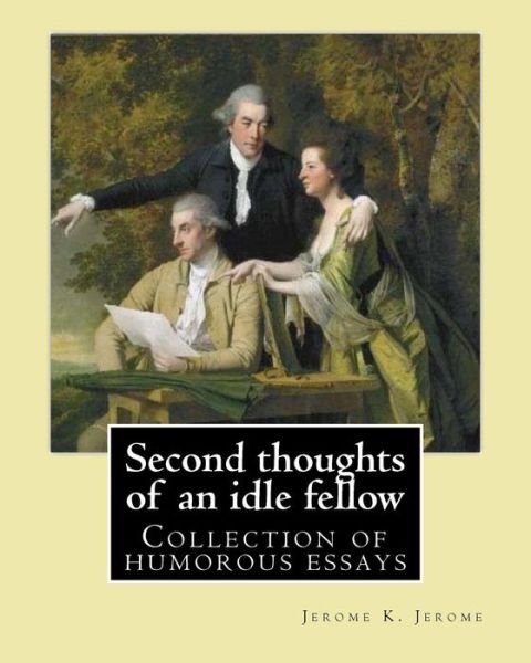 Cover for Jerome K. Jerome · Second thoughts of an idle fellow   By : Jerome K. Jerome Collection of humorous essays (Paperback Bog) (2017)