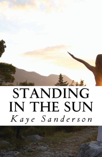 Cover for Kaye Sanderson · Standing in the Sun (Paperback Book) (2017)