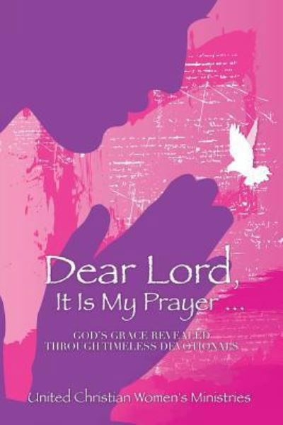 Cover for United Christian Women Ministries · Dear Lord, It Is My Prayer... (Paperback Book) (2018)