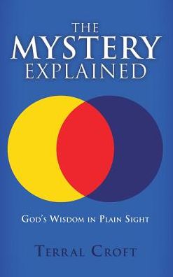 Cover for Terral Croft · The Mystery Explained: God's Wisdom in Plain Sight (Hardcover Book) (2018)