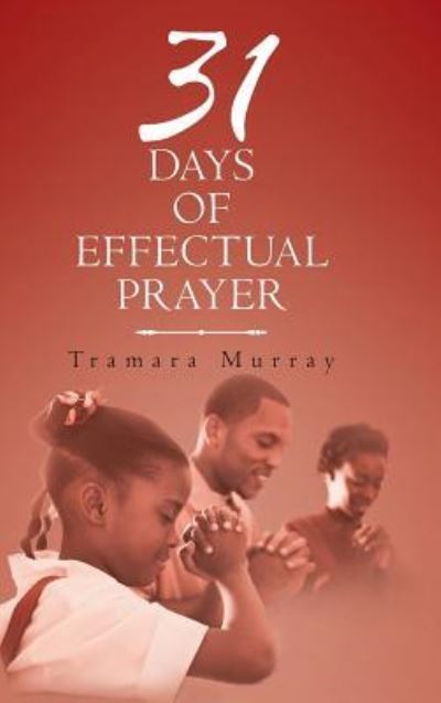 Cover for Tramara Murray · 31 Days of Effectual Prayer (Hardcover Book) (2018)