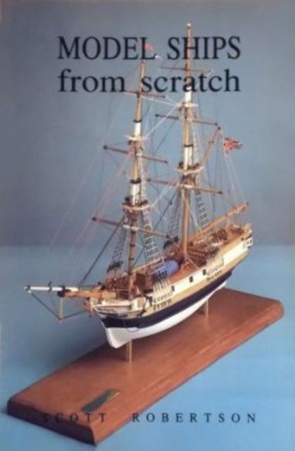 Cover for Scott Robertson · Model Ships from Scratch (Gebundenes Buch) (1994)