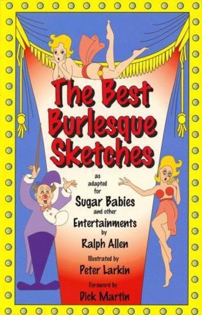 Cover for Ralph Allen · The Best Burlesque Sketches: As Adapted for Sugar Babies and Other Entertainments - Applause Books (Paperback Book) (1995)