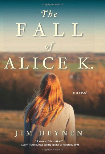 Cover for Jim Heynen · The Fall of Alice K.: A Novel (Hardcover Book) [First edition] (2012)