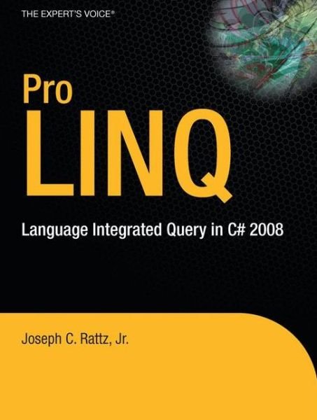 Cover for Rattz, Joseph, Jr. · Pro LINQ: Language Integrated Query in C# 2008 (Pocketbok) [1st Corrected ed., Corr. 4th printing edition] (2008)