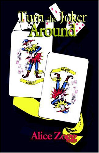 Cover for Alice Zogg · Turn the Joker Around (Inbunden Bok) (2004)