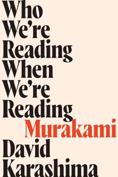 Who We're Reading When We're Reading Murakami - David Karashima - Livros - Soft Skull Press - 9781593765897 - 1 de setembro de 2020