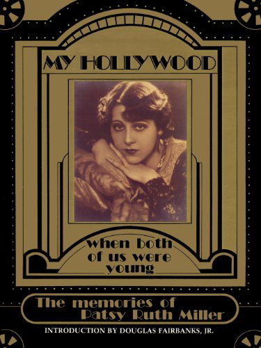 My Hollywood: when Both of Us Were Young - Patsy Ruth Miller - Books - BearManor Media - 9781593934897 - July 31, 2012