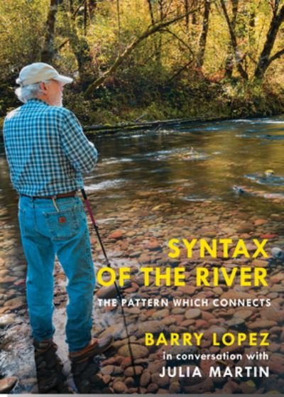 Cover for Barry Lopez · Syntax of the River: The Pattern Which Connects (Paperback Bog) (2023)