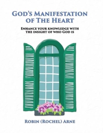 Cover for Robin (Rochel) Arne · God's Manifestation of the Heart (Book) (2022)