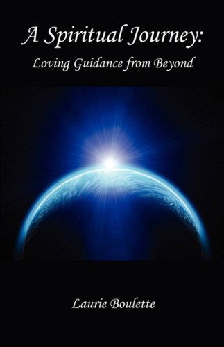 Cover for Laurie Boulette · A Spiritual Journey: - Loving Guidance from Beyond (Paperback Book) (2009)