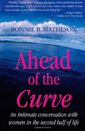 Cover for Bonnie B. Matheson · Ahead of the Curve: an Intimate Conversation with Women in the Second Half of Life (Paperback Book) (2009)