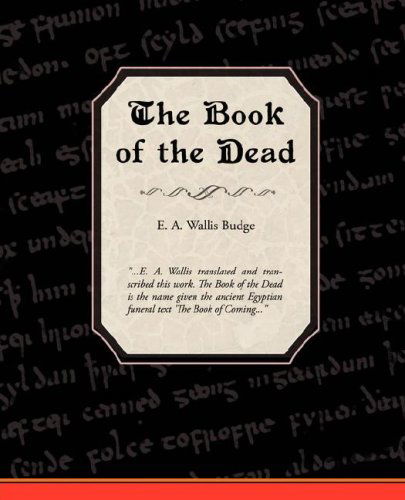 The Book of the Dead - E. A. Wallis Budge - Kirjat - Book Jungle - 9781605974897 - perjantai 18. huhtikuuta 2008