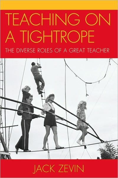 Jack Zevin · Teaching on a Tightrope: The Diverse Roles of a Great Teacher (Hardcover Book) (2010)