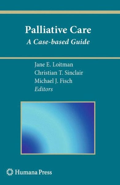 Cover for Jane E Loitman · Palliative Care: A Case-based Guide - Current Clinical Oncology (Paperback Book) (2010)