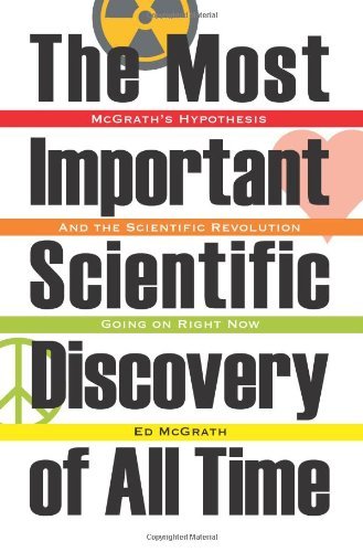 Cover for Ed Mcgrath · The Most Important Scientific Discovery of All Time: Mcgrath's Hypothesis: and the Scientfic Revolution Going on Right Now (Paperback Book) (2011)