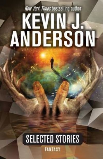Cover for Kevin J. Anderson · Selected Stories Fantasy (Bog) (2018)